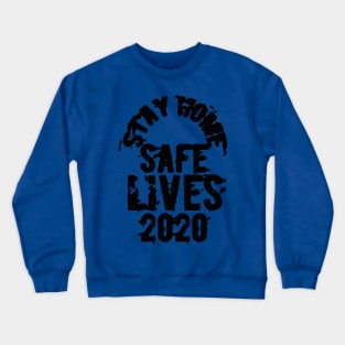 Stay home safe lives 2020 Crewneck Sweatshirt